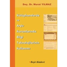 Beşir Kitabevi Kütüphanelerde ve Arşiv Kurumlarında Bii Teknolojilerinin Kullanımı
