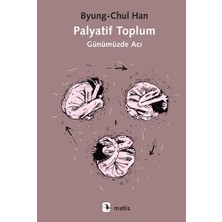 Palyatif Toplum - Byung-Chul Han Ciltsiz Kitap Metis Yayınları Türkçe