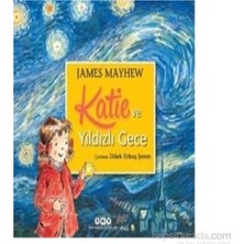 Yapı Kredi Yayınları Katie Ve Yıldızlı Gece - James Mayhew 6 - 8 Yaş İçin Masal & Öykü Kitabı