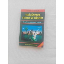 Yeni Dünyada Strateji ve Yönetim    Prof. Dr. Arman Kırım Tarafından Yazılmış, Sistem Yayıncılık Etiketiyle Yayımlanmış, Strateji ve Yönetim Konulu KITAP.1999 Basim 188 Sayfa Cok Temiz Durumdadir