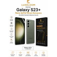 Luxeloom Galaxy S23+ Nano Şeffaf Ekran Koruyucu