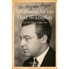 İş Bankası Kültür Yayınları İki Gözüm Ayşe - Ayşe Sıtkı İlhan Sabahattin Ali'nin Ciltsiz Mektupları