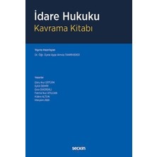 Seçkin Idare Hukuku Kavrama Kitabı Dr. Öğr. Üyesi Ayşe Almıla Tanrıverdi, (Yayına Hazırlayan)Ebru Nur Ertürk,eylül Demir,esra Siverekli,fatma Nur Atılgan,kübra Altun,meryem Aba 1. Baskı, Kasım 2024