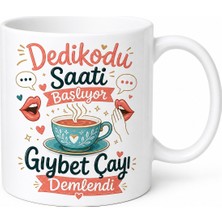 Tupya Gift Dedikodu Saati Başlıyor Gıybet Çayı Demlendi Esprili Kupa Bardak Hediye