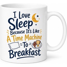 Tupya Gift I Love Sleep Time Machine To Breakfast Yazılı Kupa Bardak Komik Hediye