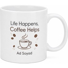 Tupya Gift Life Happens Coffee Helps Yazılı Kahve Kupası Hayatın Zorluklarını Aşanlara Hediye