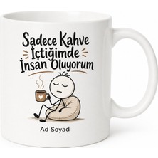 Tupya Gift Sadece Kahve Içtiğimde Insan Oluyorum Esprili Hediyelik Kupa Bardak Hediye