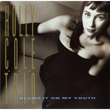 Kadıköy Plak Kulübü Dikkat CD !!! Holly Cole Trio – Blame It On My Youth CD