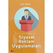 Literatürk Academia 2011 Genel Seçimlerinde Siyasal Reklam Uygulamaları - Salih Tiryaki