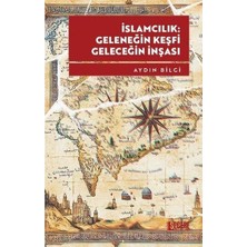 Şecere Yayınları Islamcılık: Geleneğin Keşfi Geleceğin Inşası