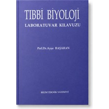 Tıbbi Biyoloji Laboratuvar Kılavuzu Prof. Dr. Ayşe Başaran Bilim Teknik Yayınevi Tıp Biyoloji Kaynak Kitabı