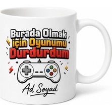 Tupya Gift Burada Olmak Için Oyunumu Durdurdum Temalı Gamer Baskılı Kupa Bardak Hediye