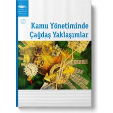 Kamu Yönetiminde Çağdaş Yaklaşımlar Anadolu Üniversitesi Yayınları Kamu Yönetimi Siyaset Bilimi Akademik Ders Kitabı