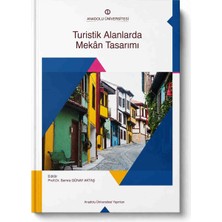 Anadolu Üniversitesi Yayınları Turistik Alanlarda Mekân Tasarımı Prof. Dr. Semra Günay Aktaş Turizm Mimarlık Iç Mimarlık Akademik Kaynak Kitabı