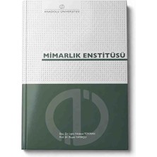 Anadolu Üniversitesi Yayınları Mimarlık Enstitüsü Doç. Dr. Leyla Yekdane Tokman Prof. Dr. Ruşen Yamaçlı Mimarlık Eğitim Tarihi Akademik Kaynak Kitabı