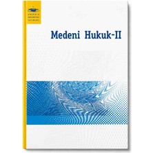 Anadolu Üniversitesi Yayınları Medeni Hukuk Iı Medeni Hukuk Borçlar Hukuku Eşya Hukuku Hukuk Fakültesi Akademik Kaynak Kitabı