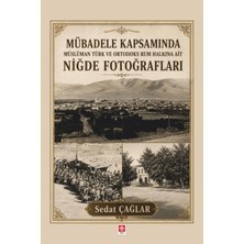 Mübadele Kapsamında Müslüman Türk ve Ortadoks Rum Halkına Ait Niğde Fotoğrafları