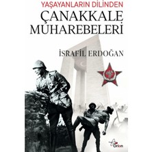 Orion Yayınları Yaşayanların Dilinden Çanakkale Muharebeleri