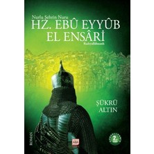 Nurlu Şehrin Nuru Hz. Ebu Eyyub El Ensari