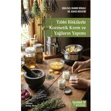Geleneksel Tıp Kitaplığı Tıbbi Bitkilerle Kozmetik Krem ve Yağların Yapımı