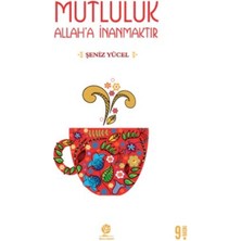 Mutluluk Allah'a Inanmaktır