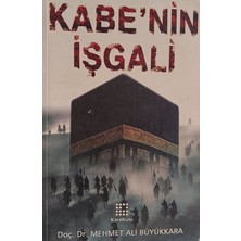 Kişisel Yayınlar Kabe'nin Işgali Mehmet Ali Büyükkara