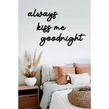 Mikasso Duvar Yazı Dekorasyonu Always Kiss Me Goodnight Ahşap Siyah