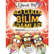Eğlenceli Bilgi Yayınları Acı Çeken Bilim Adamları - Nick Arnold Bilim & Teknik Kitabı 208 Sayfa Türkçe Eğlenceli Bilgi
