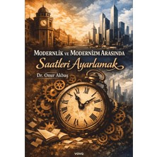 Vova Yayınları Modernlik ve Modernizm Arasında Saatleri Ayarlamak