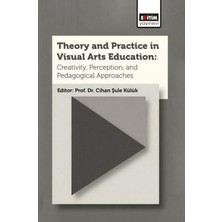 Eğitim Yayınevi Theory And Practice In Visual Arts Education: Creativity, Perception, And Pedagogical Approaches
