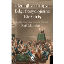 Dorlion Yayınları Ideoloji ve Ütopya Bilgi Sosyolojisine Bir Giriş