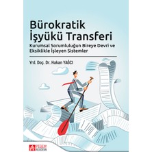 Pegem Akademi Yayıncılık Bürokratik İşyükü Transferi Kurumsal Sorumluluğun Bireye Devri ve
