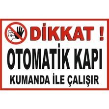 Kent Reklam Ajansı Uyarılevhaları/ Dikkat Otomatik Kapı Kumanda ile Çalışır Levhası 20 x 30 cm