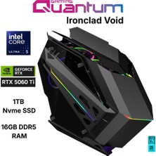 Quantum Gaming Ironclad Void Ultra 5 245KF 16GB Ddr5 1tb Nvme RTX5060TI 16GB Oyuncu Bilgisayarı