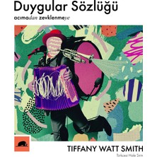 Kolektif Kitap Duygular Sözlüğü: Tiffany Watt Smith'in Ciltsiz Eserinde 322 Sayfa Türkçe Edebiyat