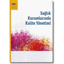 Anadolu Üniversitesi Yayınları Sağlık Kurumlarında Kalite Yönetimi Kitabı Sağlık Yönetimi Sağlık Kurumları Işletmeciliği Akademik Ders Kitabı