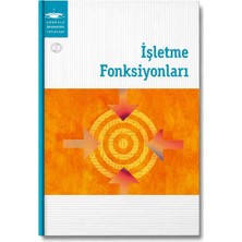 Anadolu Üniversitesi Yayınları Işletme Fonksiyonları Kitabı | Işletme Yönetimi | Yönetim ve Organizasyon | Işletme Bölümü | Üniversite Ders Kitabı | Akademik Kaynak Kitap
