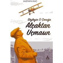 Sonçağ Yayınları Söyleyin O Çocuğa Alçaktan Uçmasın