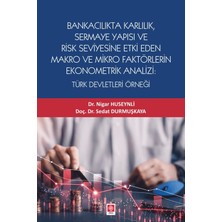 Bankacılık Karlılık, Sermaye Yapısı ve Risk Seviyesine Etki Eden Makro ve Mikro Faktörlerin Ekonometrik Analizi: Türk Devletleri Örneği