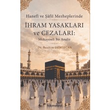 Hikmetevi Yayınları Hanefi ve Şafii Mezheplerinde Ihram Yasakları ve Cezaları Mukayeseli Bir Analiz