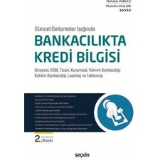 Seçkin Güncel Gelişmeler Işığında Bankacılıkta Kredi Bilgisi Bireysel, Kobi, Ticari, Kurumsal, Yatırım Bankacılığı, Katılım Bankacılığı, Leasing ve Faktoring Mehmet Vurucu,mustafa Ufuk Arı 2. Baskı, Haziran