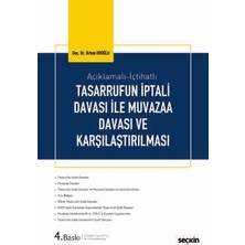 Seçkin Açıklamalı – Içtihatlı Tasarrufun Iptali Davası ile Muvazaa Davası ve Karşılaştırılması Doç. Dr. Orhan Eroğlu 4. Baskı, Haziran 2026