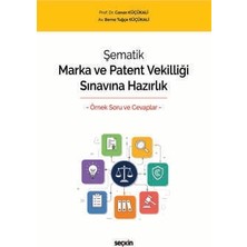 Seçkin Şematik Marka ve Patent Vekilliği Sınavına Hazırlık – Örnek Soru ve Cevaplar – Prof. Dr. Canan Küçükali Av. Berna Tuğçe Küçükali 1. Baskı, Mayıs 2026