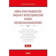 Seçkin Arsa Payı Karşılığı Inşaat Sözleşmeleri Nasıl Düzenlenmelidir? Ilker Hasan Duman 8. Baskı, Haziran 2026