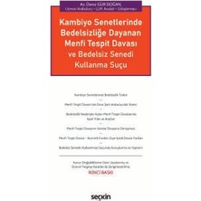 Seçkin Kambiyo Senetlerinde Bedelsizliğe Dayanan Menfi Tespit Davası ve Bedelsiz Senedi Kullanma Suçu Av. Uzl. Arb . LL.M. Deniz Gür Doğan 2. Baskı, Mayıs 2026