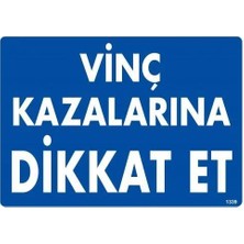 Blueb Vinç Kazalarına Dikkat Et Uyarı Levhası 25X35 KOD:1339