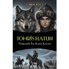 Çınaraltı Yayınları Tomris Hatun Türklerin Ilk Kadın Kağanı