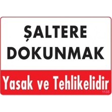 Belirtilmemiş Pvc Levha Quot;şaltere Dokunmak Yasak ve Tehlikelidirquot; 25*35