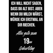 Nacario Ich Will Nicht Sagen, Dass Du Alt Bist. Aber Wenn Du Milch Wärst, Würde Ich Erstmal An Dir Riechen.