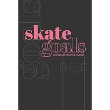 Nacario Skate Goals: Skateboard Practice Journal: Set Goals And Track Progress On Skateboarding Skills And